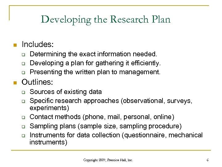Developing the Research Plan n Includes: q q q n Determining the exact information