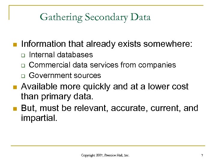 Gathering Secondary Data n Information that already exists somewhere: q q q n n