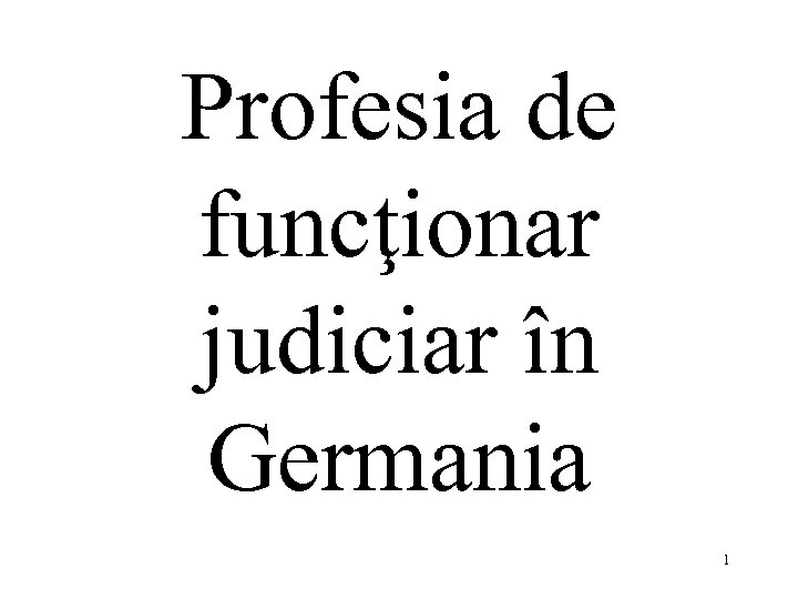 Profesia de funcţionar judiciar în Germania 1 