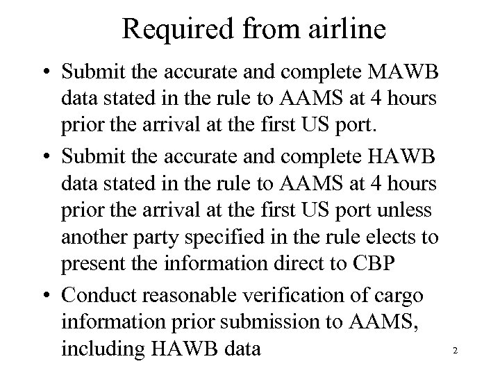 Required from airline • Submit the accurate and complete MAWB data stated in the