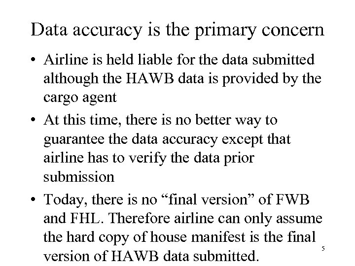Data accuracy is the primary concern • Airline is held liable for the data