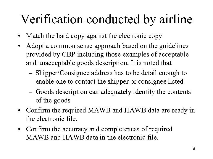 Verification conducted by airline • Match the hard copy against the electronic copy •