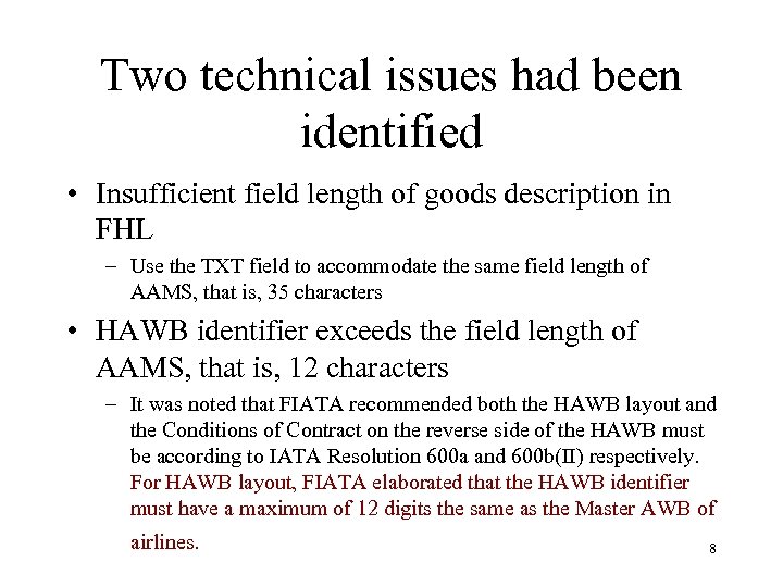 Two technical issues had been identified • Insufficient field length of goods description in