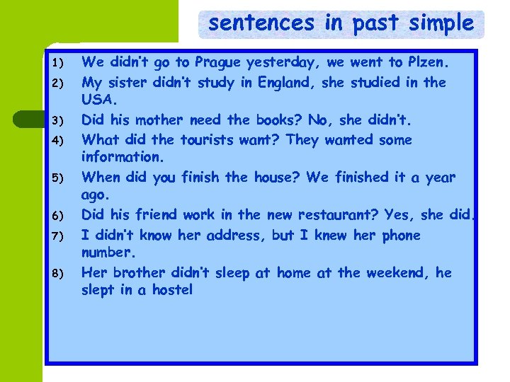 sentences in past simple 1) 2) 3) 4) 5) 6) 7) 8) We didn’t