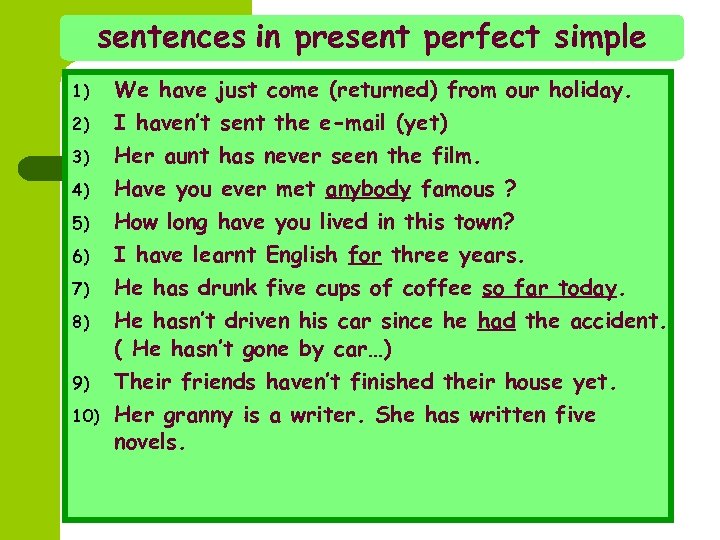 sentences in present perfect simple 1) 2) 3) 4) 5) 6) 7) 8) 9)