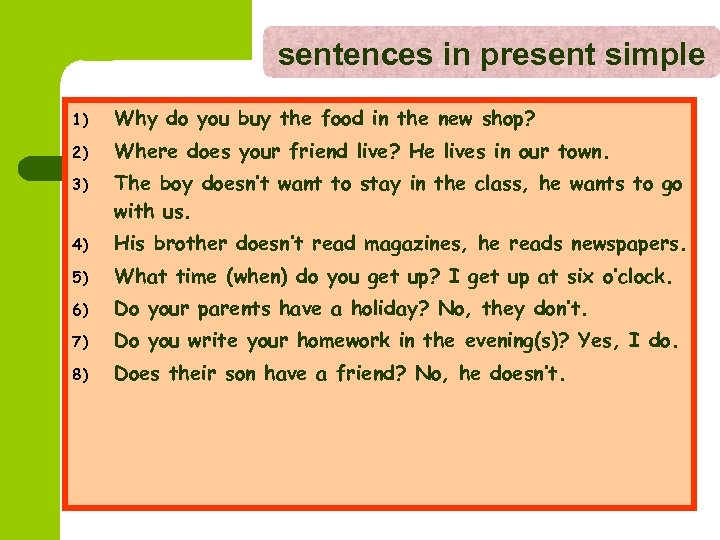 sentences in present simple 1) Why do you buy the food in the new