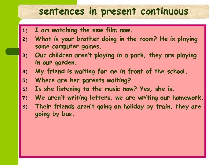 sentences in present continuous 1) 2) 3) 4) 5) 6) 7) 8) I am