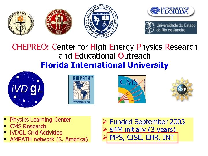 CHEPREO: Center for High Energy Physics Research and Educational Outreach Florida International University §