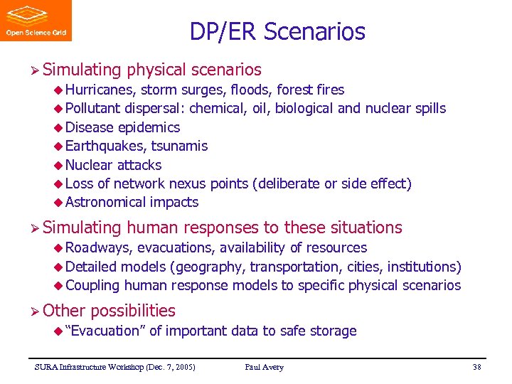 DP/ER Scenarios Ø Simulating physical scenarios u Hurricanes, storm surges, floods, forest fires u