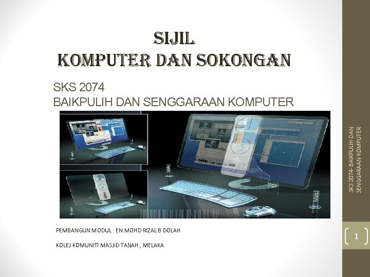 SIJIL KOMPUTER DAN SOKONGAN SKS 2074 - BAIKPULIH DAN SENGGARAAN KOMPUTER SKS 2074 BAIKPULIH