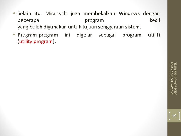 SKS 2074 - BAIKPULIH DAN SENGGARAAN KOMPUTER • Selain itu, Microsoft juga membekalkan Windows