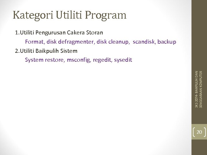 Kategori Utiliti Program SKS 2074 - BAIKPULIH DAN SENGGARAAN KOMPUTER 1. Utiliti Pengurusan Cakera