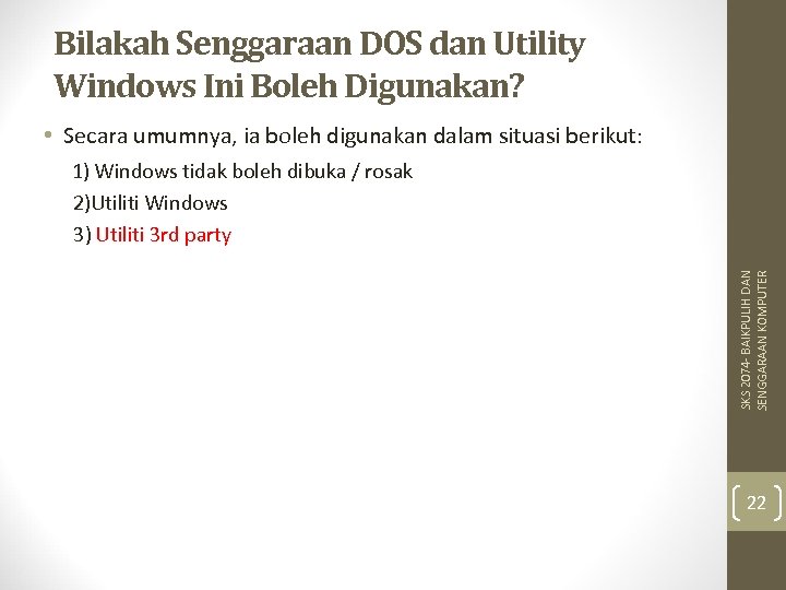 Bilakah Senggaraan DOS dan Utility Windows Ini Boleh Digunakan? • Secara umumnya, ia boleh