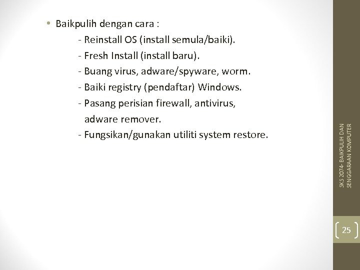  SKS 2074 - BAIKPULIH DAN SENGGARAAN KOMPUTER • Baikpulih dengan cara : -