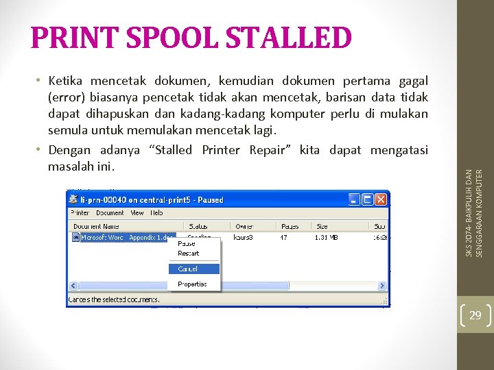  • Ketika mencetak dokumen, kemudian dokumen pertama gagal (error) biasanya pencetak tidak akan