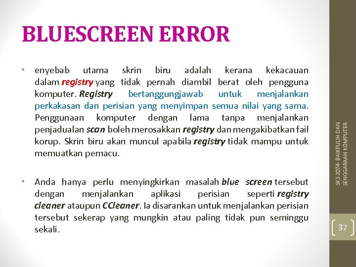  • enyebab utama skrin biru adalah kerana kekacauan dalam registry yang tidak pernah