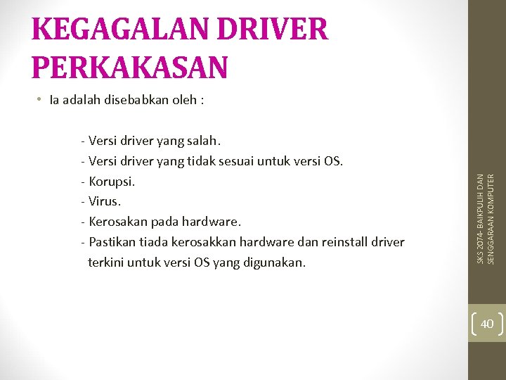 KEGAGALAN DRIVER PERKAKASAN • Ia adalah disebabkan oleh : - Versi driver yang salah.