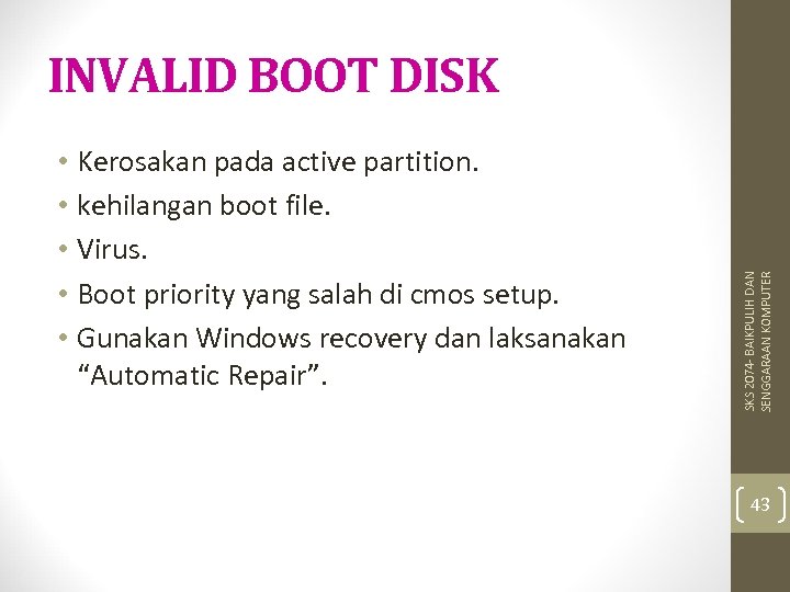  • Kerosakan pada active partition. • kehilangan boot file. • Virus. • Boot