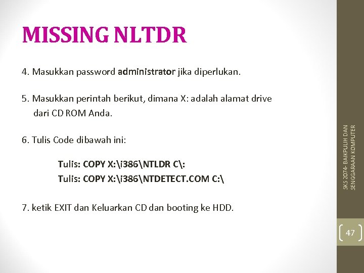 MISSING NLTDR 4. Masukkan password administrator jika diperlukan. 6. Tulis Code dibawah ini: Tulis: