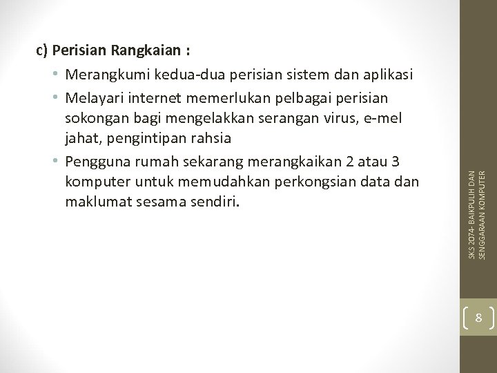 SKS 2074 - BAIKPULIH DAN SENGGARAAN KOMPUTER c) Perisian Rangkaian : • Merangkumi kedua-dua