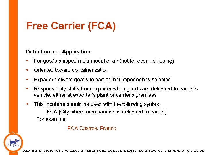Free Carrier (FCA) Definition and Application • For goods shipped multi-modal or air (not