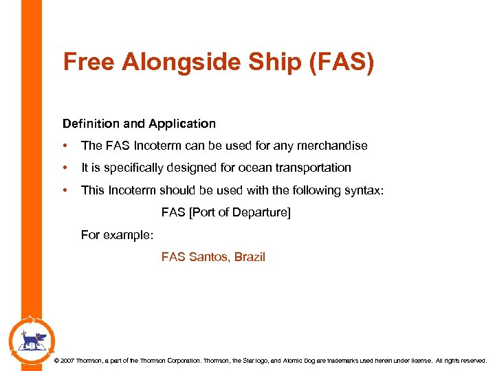 Free Alongside Ship (FAS) Definition and Application • The FAS Incoterm can be used