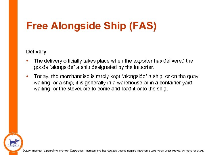 Free Alongside Ship (FAS) Delivery • The delivery officially takes place when the exporter