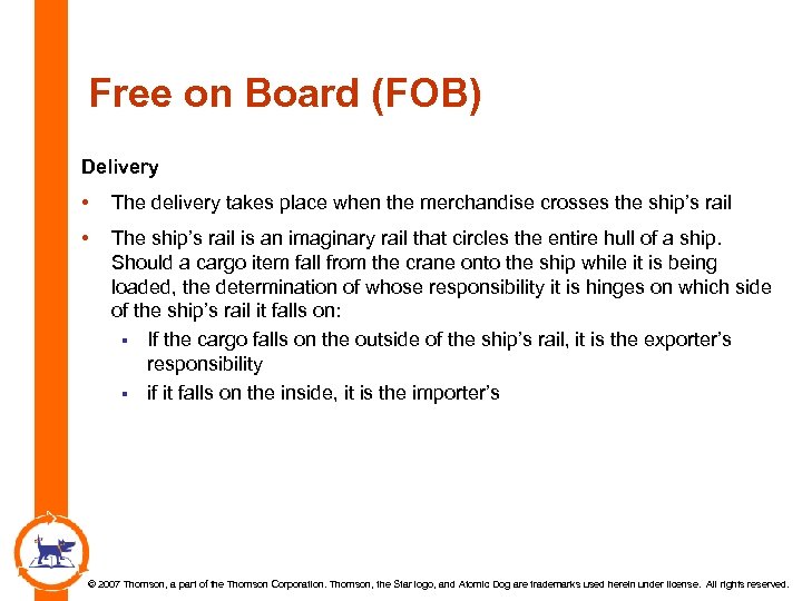 Free on Board (FOB) Delivery • The delivery takes place when the merchandise crosses