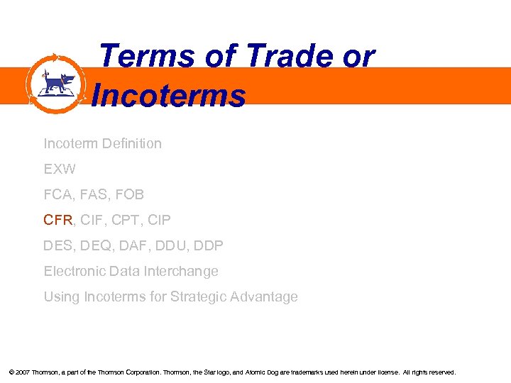  Terms of Trade or Incoterms Incoterm Definition EXW FCA, FAS, FOB CFR, CIF,