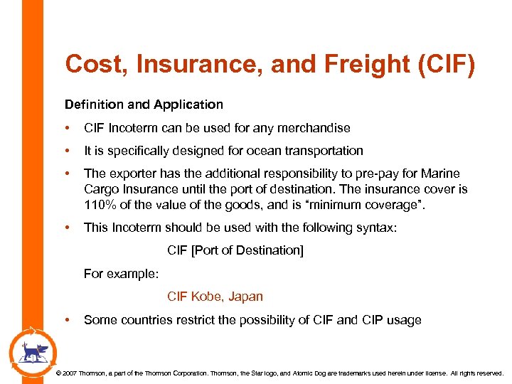 Cost, Insurance, and Freight (CIF) Definition and Application • CIF Incoterm can be used