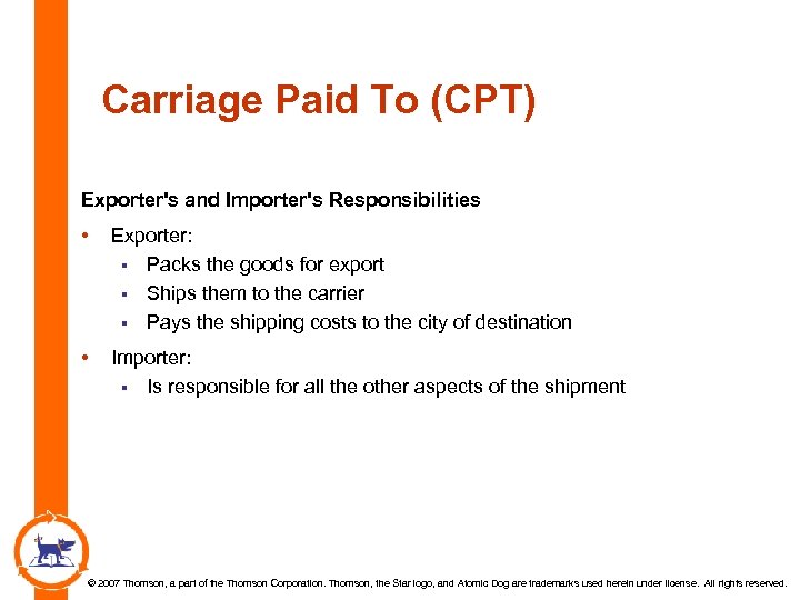 Carriage Paid To (CPT) Exporter's and Importer's Responsibilities • Exporter: § Packs the goods