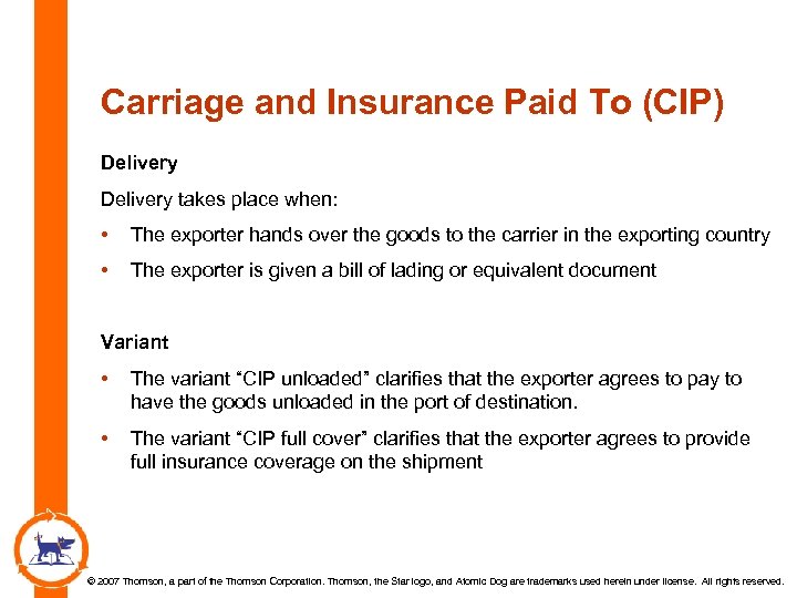 Carriage and Insurance Paid To (CIP) Delivery takes place when: • The exporter hands