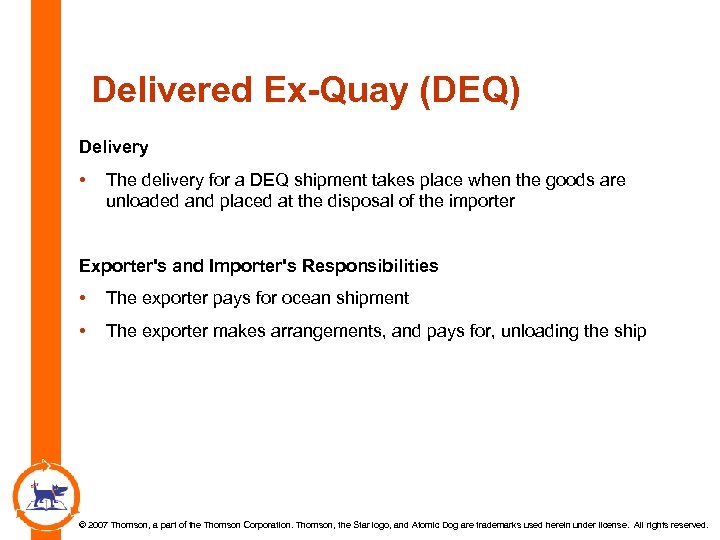 Delivered Ex-Quay (DEQ) Delivery • The delivery for a DEQ shipment takes place when