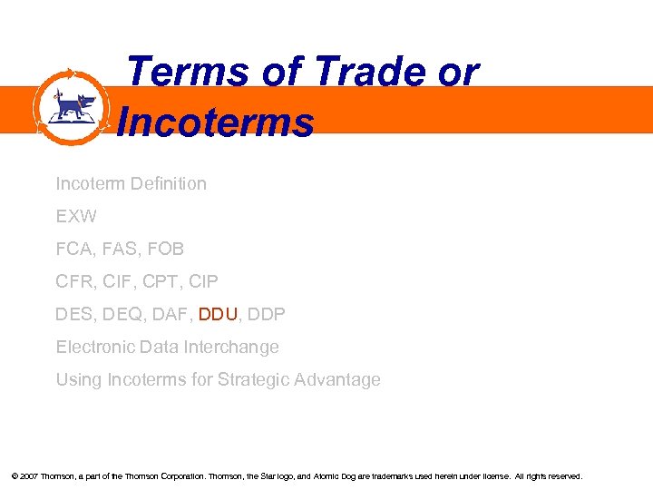  Terms of Trade or Incoterms Incoterm Definition EXW FCA, FAS, FOB CFR, CIF,