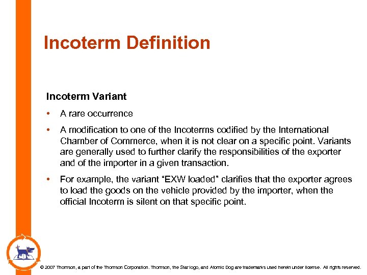 Incoterm Definition Incoterm Variant • A rare occurrence • A modification to one of