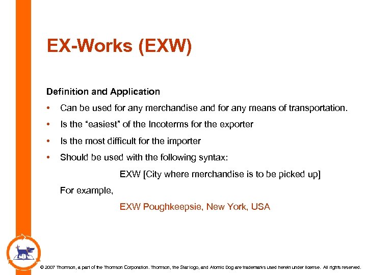 EX-Works (EXW) Definition and Application • Can be used for any merchandise and for