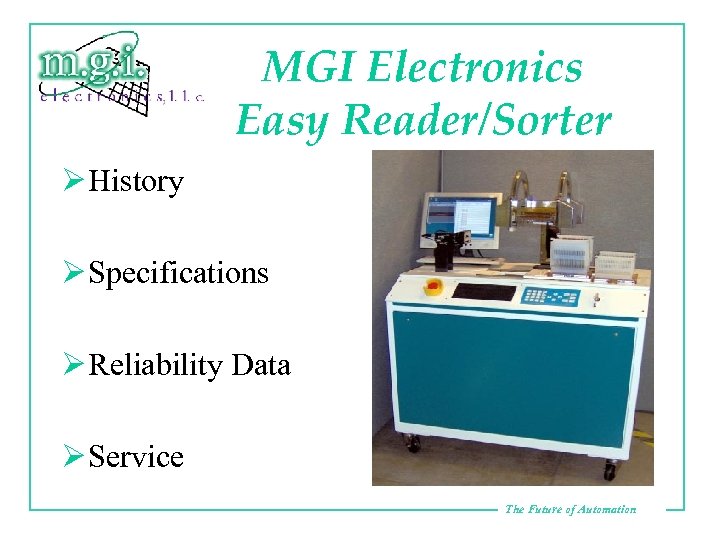 MGI Electronics Easy Reader/Sorter Ø History Ø Specifications Ø Reliability Data Ø Service The
