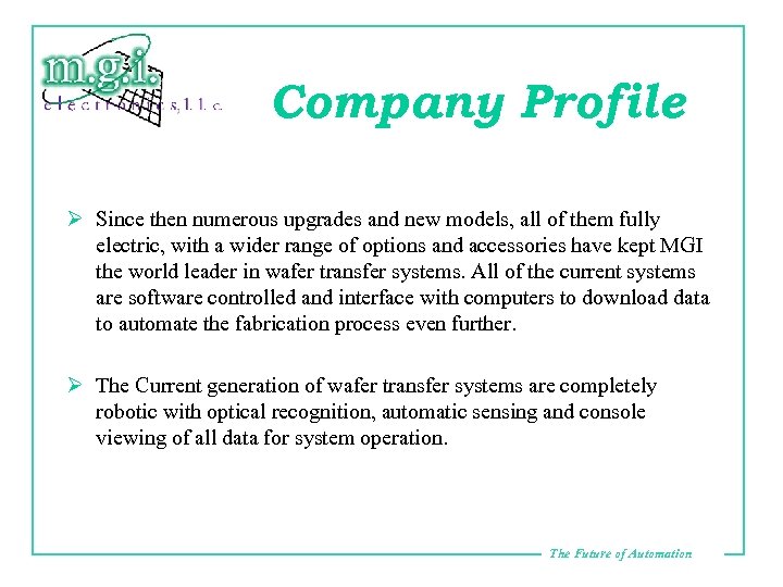 Company Profile Ø Since then numerous upgrades and new models, all of them fully