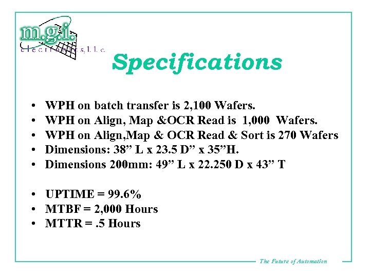 Specifications • • • WPH on batch transfer is 2, 100 Wafers. WPH on