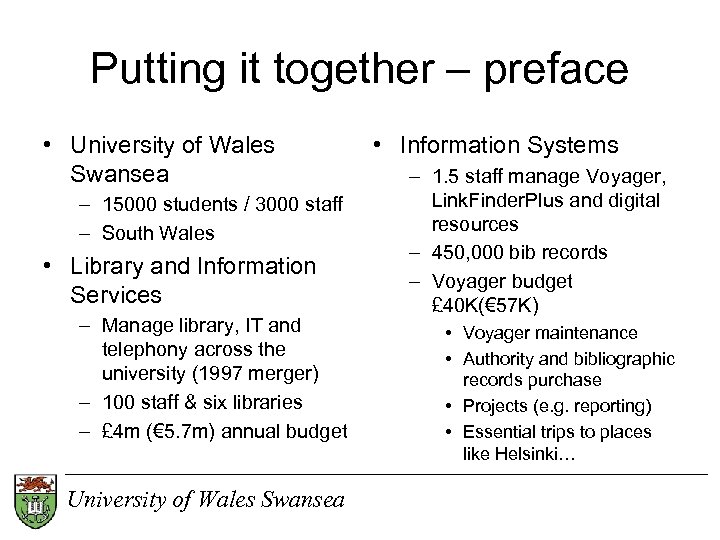 Putting it together – preface • University of Wales Swansea – 15000 students /
