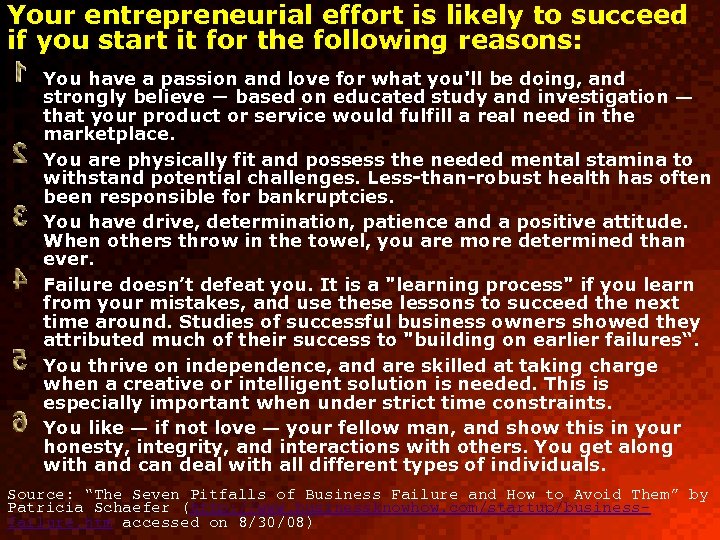 Your entrepreneurial effort is likely to succeed if you start it for the following