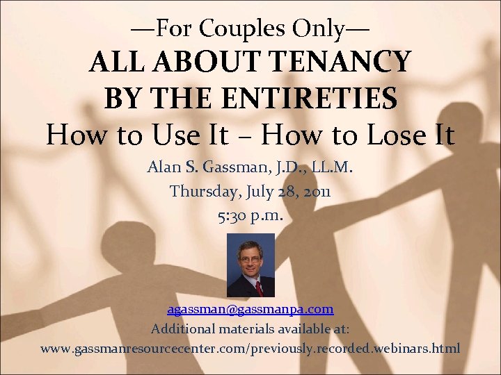 —For Couples Only— ALL ABOUT TENANCY BY THE ENTIRETIES How to Use It –