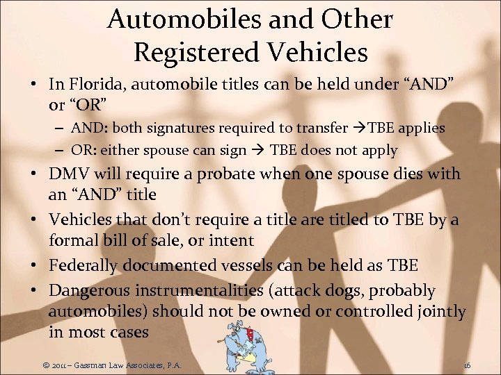 Automobiles and Other Registered Vehicles • In Florida, automobile titles can be held under