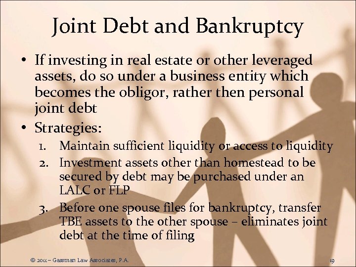 Joint Debt and Bankruptcy • If investing in real estate or other leveraged assets,