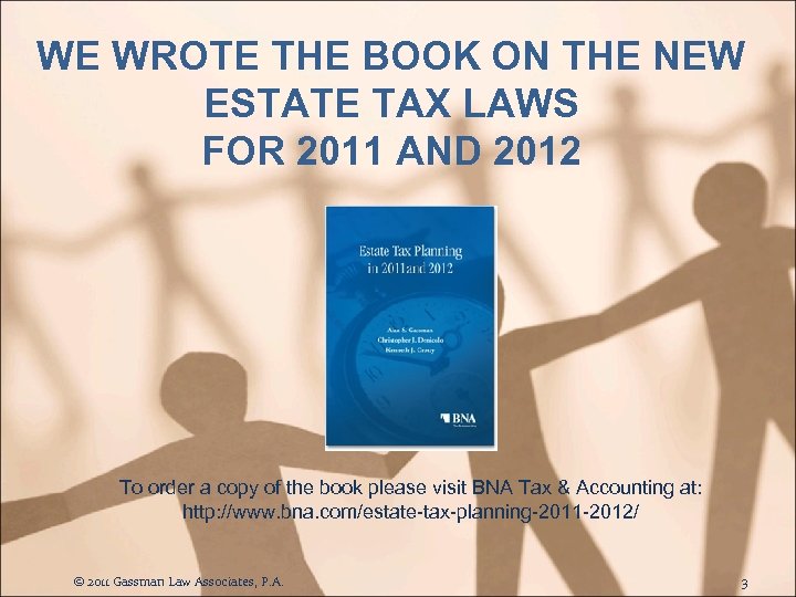 WE WROTE THE BOOK ON THE NEW ESTATE TAX LAWS FOR 2011 AND 2012