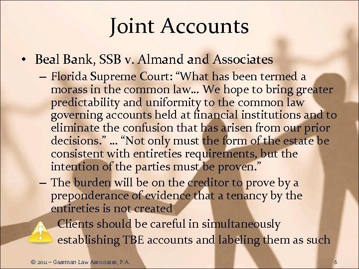 Joint Accounts • Beal Bank, SSB v. Almand Associates – Florida Supreme Court: “What