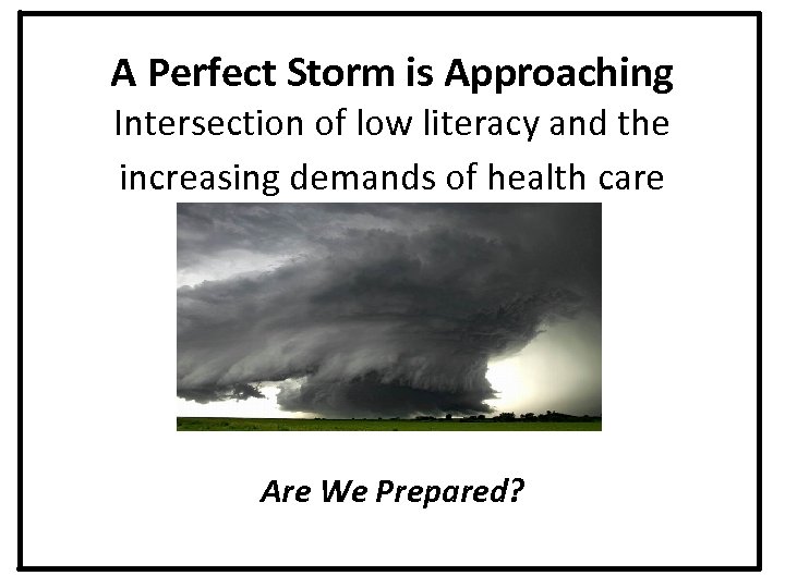 A Perfect Storm is Approaching Intersection of low literacy and the increasing demands of