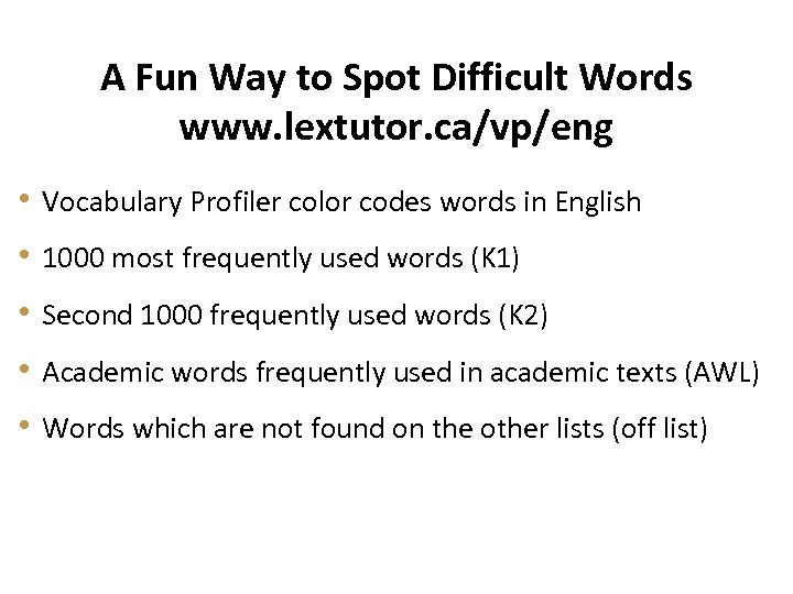 A Fun Way to Spot Difficult Words www. lextutor. ca/vp/eng • Vocabulary Profiler color