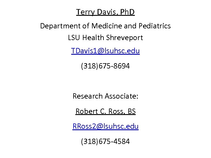 Terry Davis, Ph. D Department of Medicine and Pediatrics LSU Health Shreveport TDavis 1@lsuhsc.
