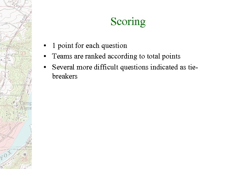 Scoring • 1 point for each question • Teams are ranked according to total